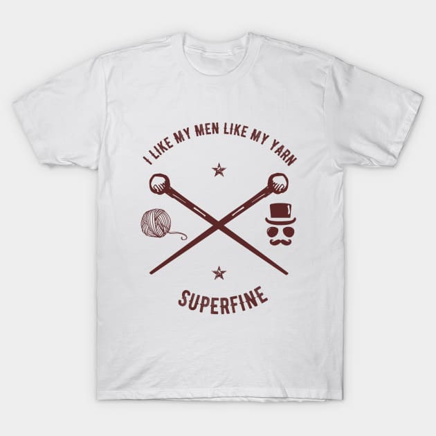 I Like My Men Like My Yarn, Superfine T-Shirt by anjokaba89